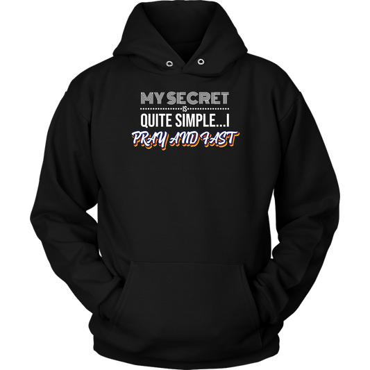 My Secret Is Quite Simple... I Pray and Fast Unisex Hoodie Part 2