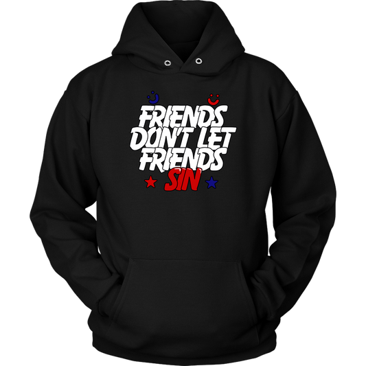 Friends Don't Let Friends Sin Unisex Hoodie