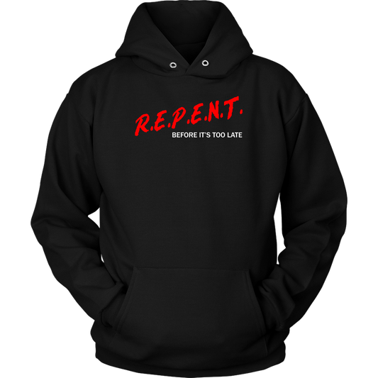 R.E.P.E.N.T. Before It's Too Late Unisex Hoodie Part 1