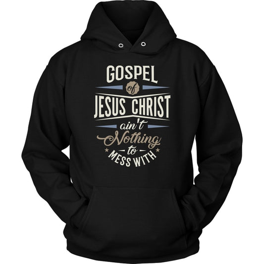 Gospel of Jesus Ain't Nothing To Mess With Unisex Hoodie Part 3