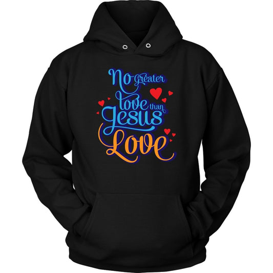 No Greater Love Than Jesus Love Unisex Hoodie