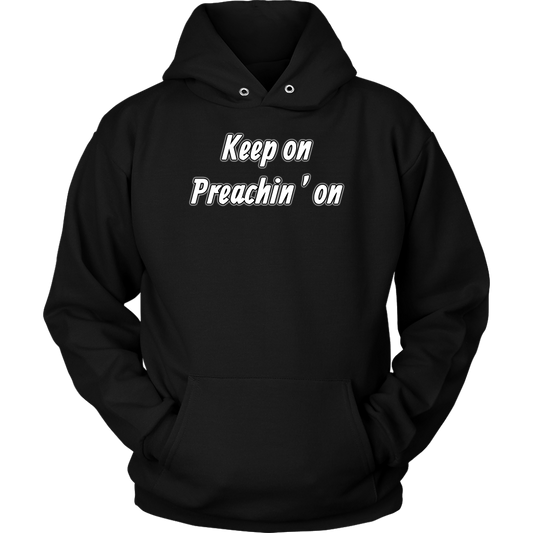 Keep On Preachin' On Unisex Hoodie Part 2