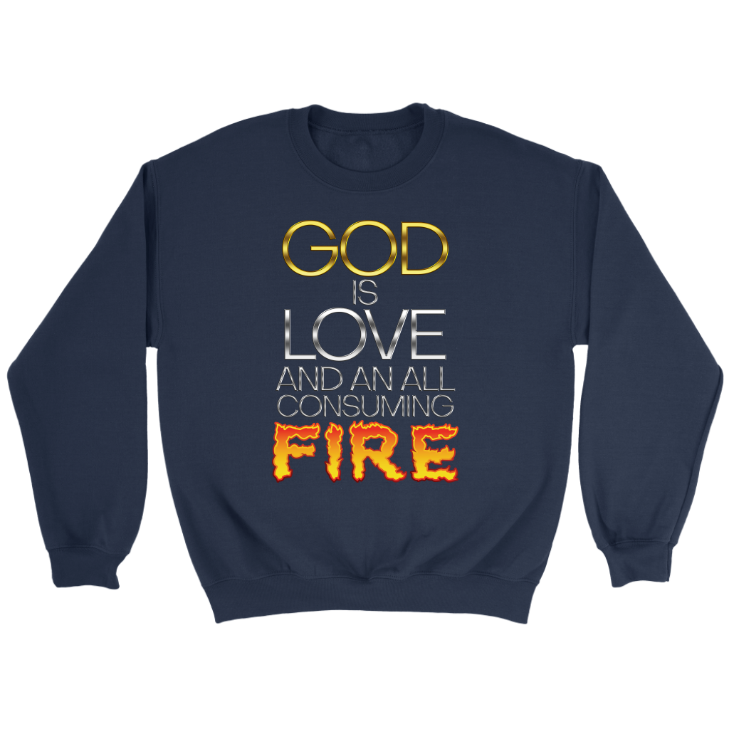 God Is Love And An All Consuming Fire Crewneck
