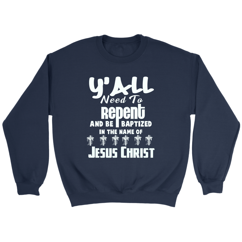 Y'all Need To Repent And Be Baptized Crewneck Part 2