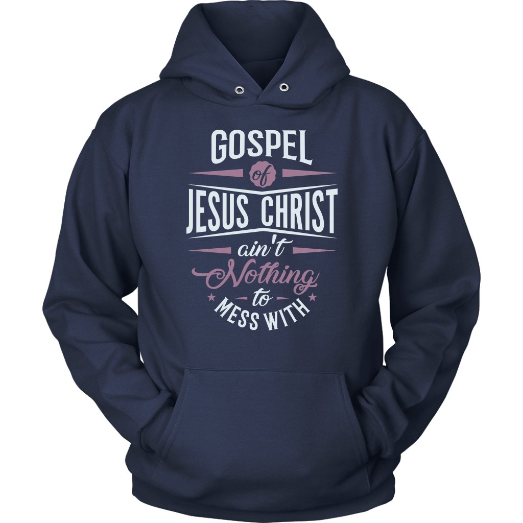 Gospel of Jesus Ain't Nothing To Mess With Unisex Hoodie Part 2