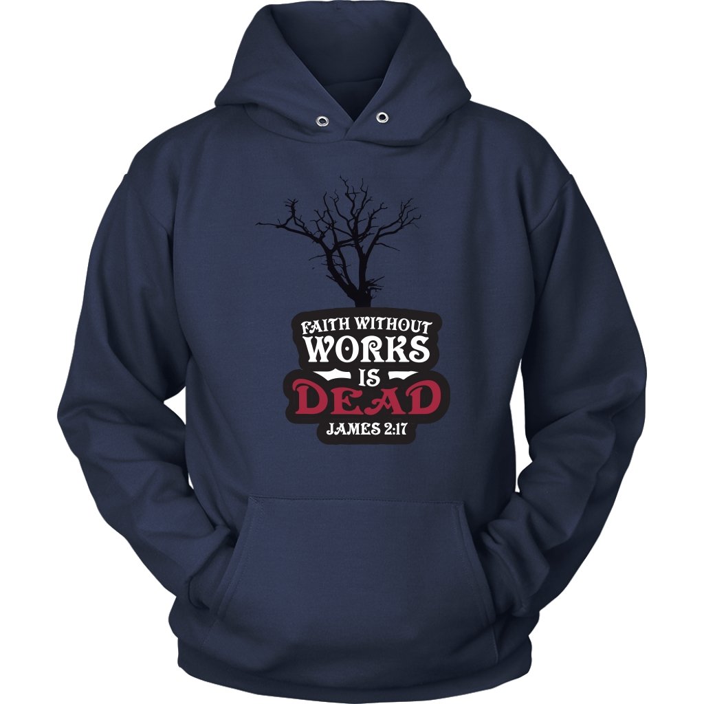 Faith Without Works is Dead Unisex Hoodie