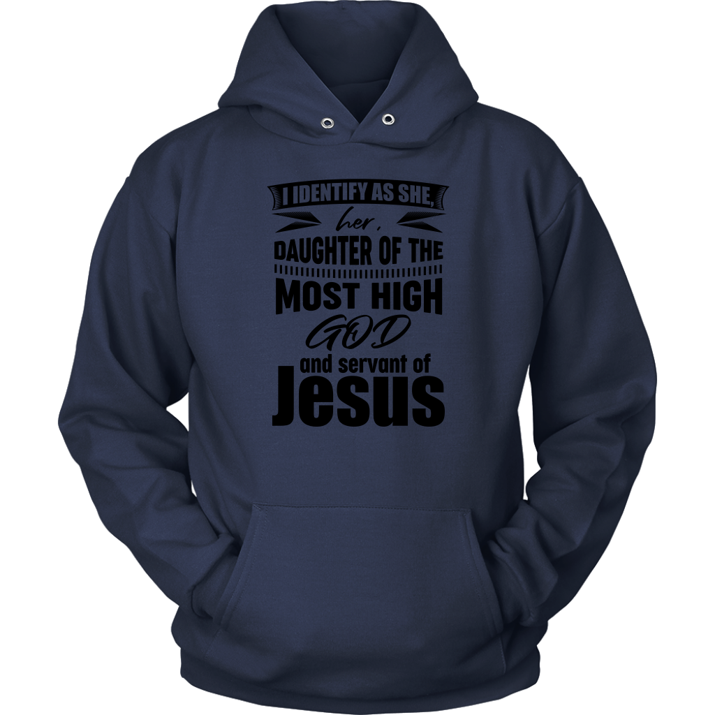 I Identify As She, Her, Daughter of the Most High God And Servant of Jesus Unisex Hoodie Part 1