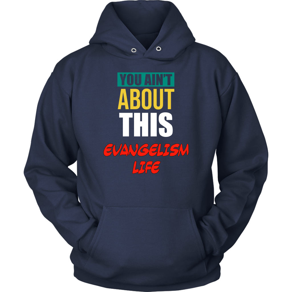 You Ain't About This Evangelism Life Unisex Hoodie Part 2