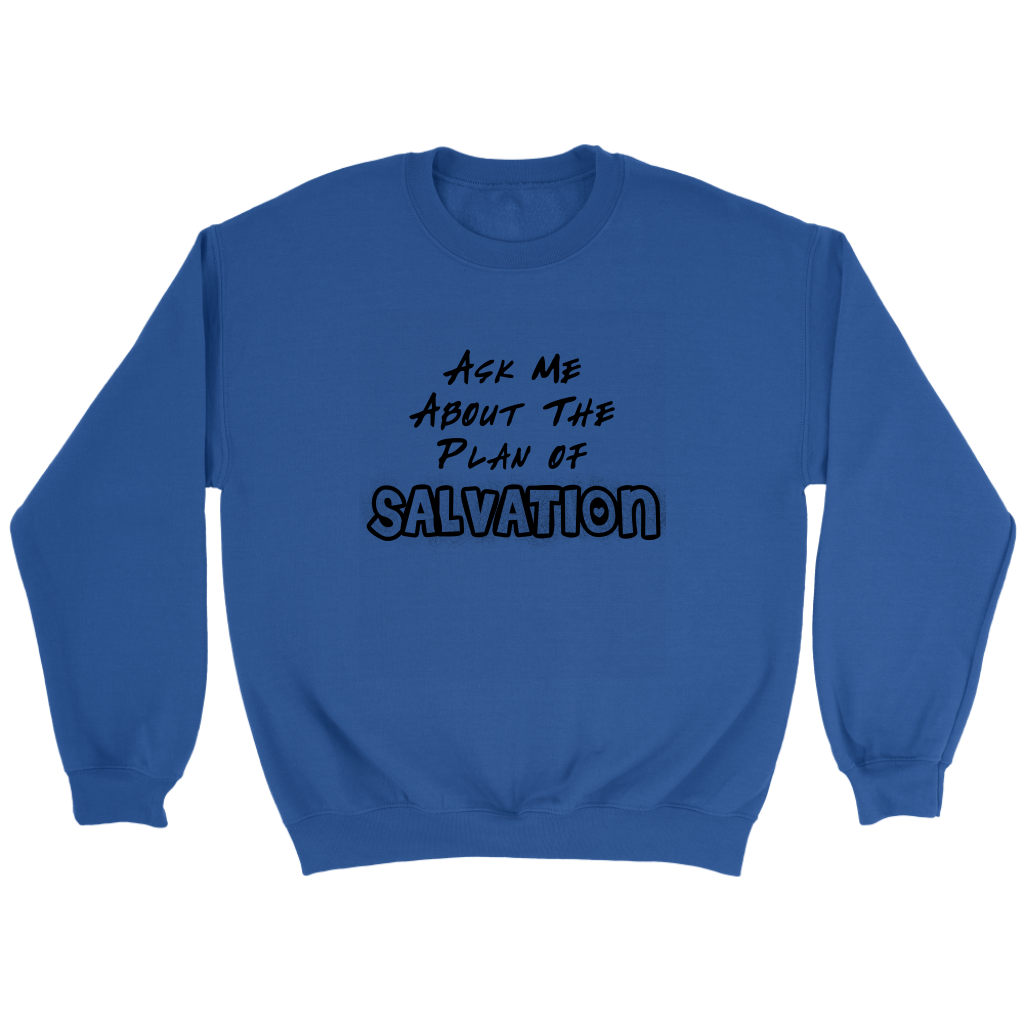 Ask Me About The Plan of Salvation Crewneck Part 1