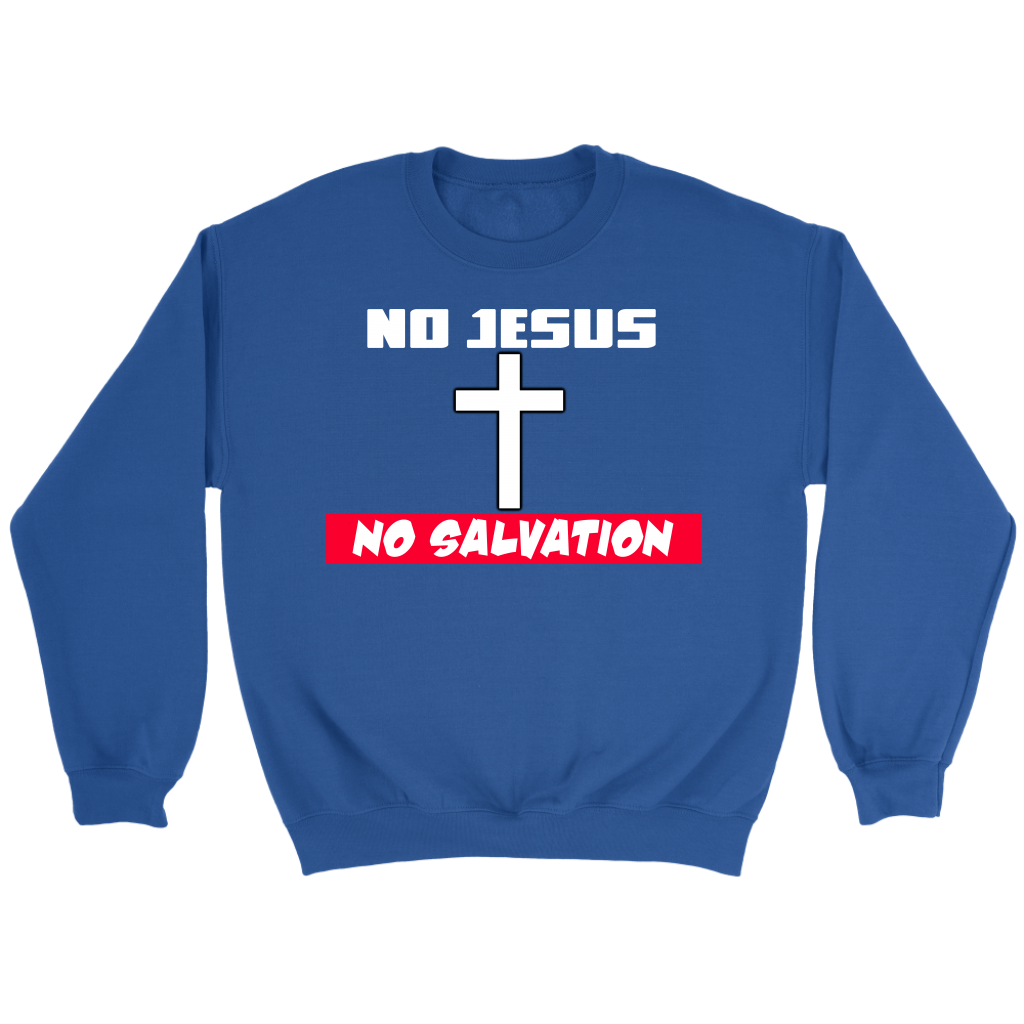 No Jesus No Salvation Men's Crewneck Part 1