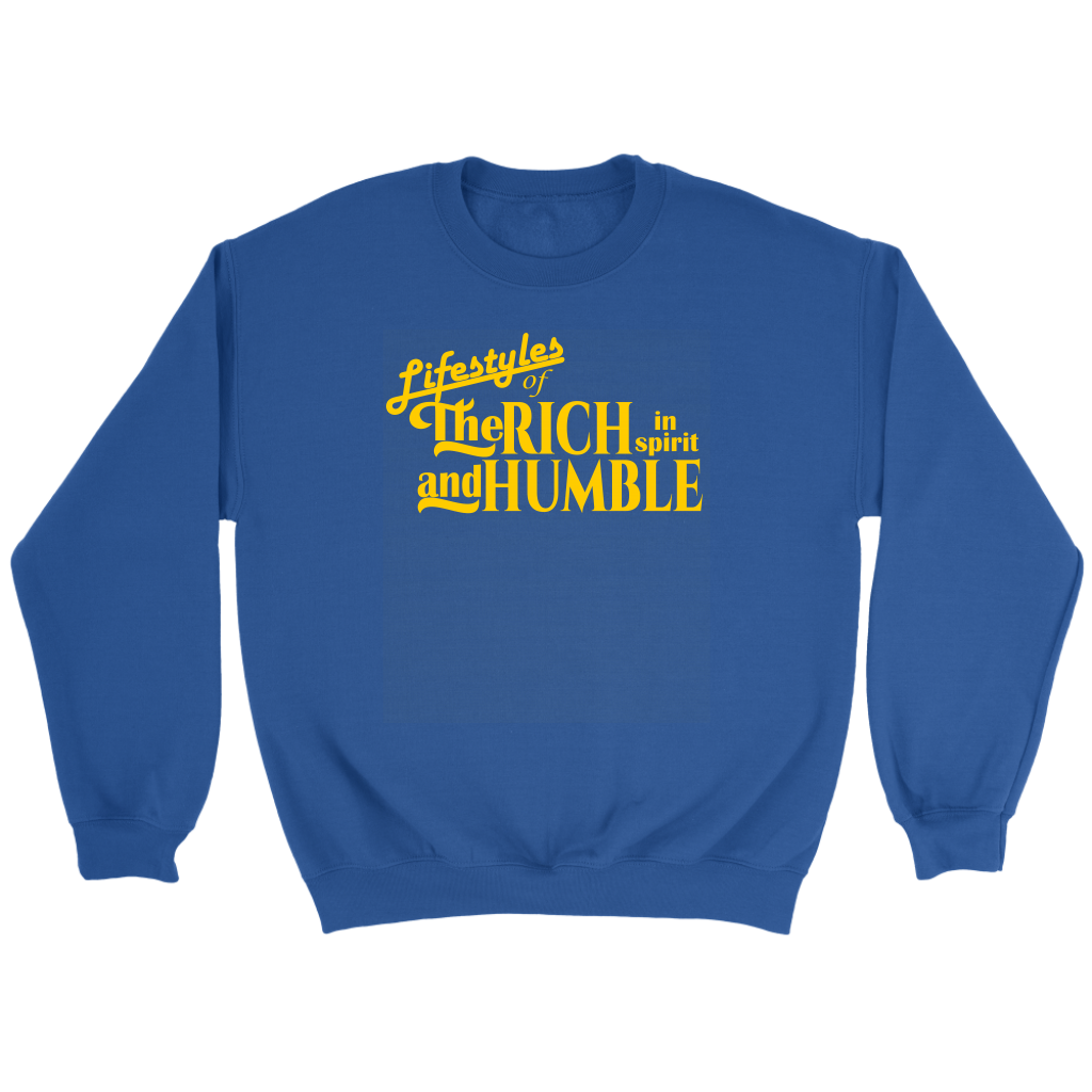 The Lifestyles Of The Rich In Spirit And Humble Crewneck