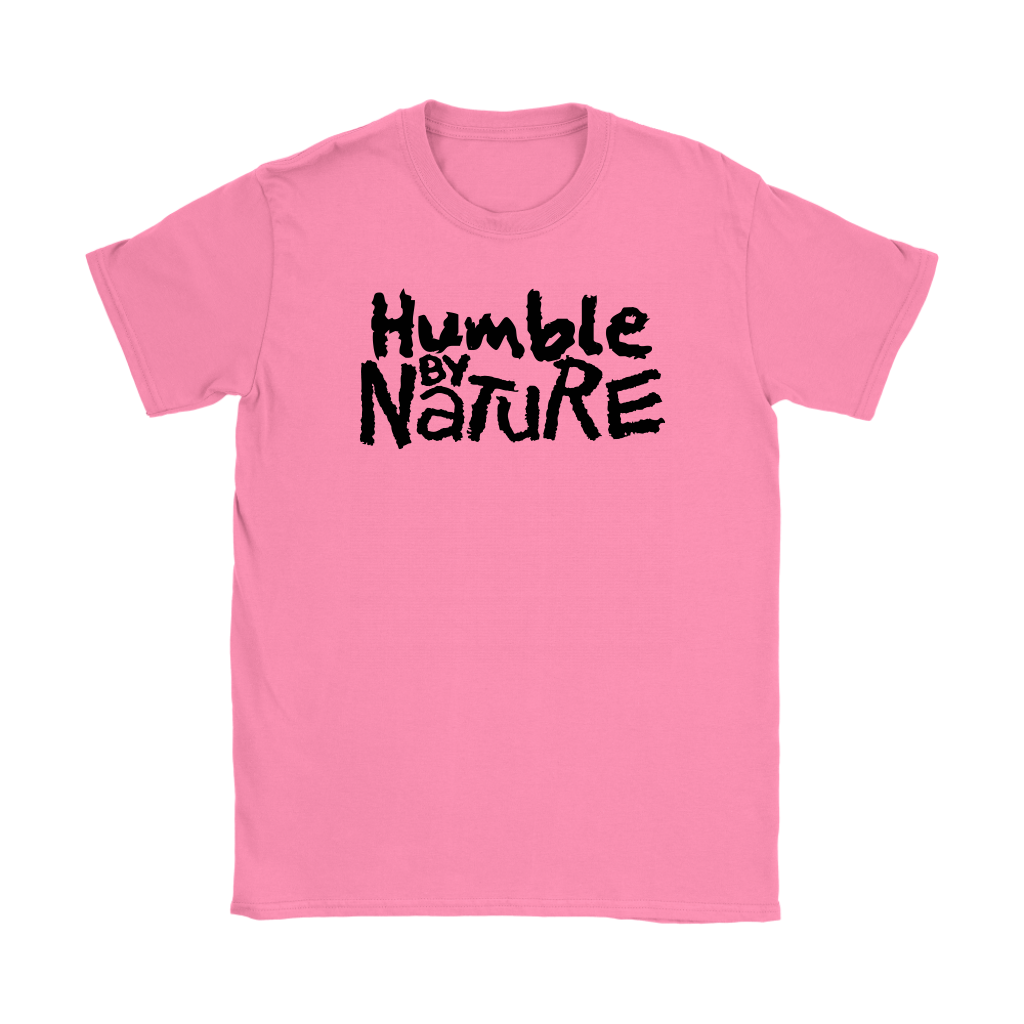 Humble By Nature Women's T-Shirt Part 1