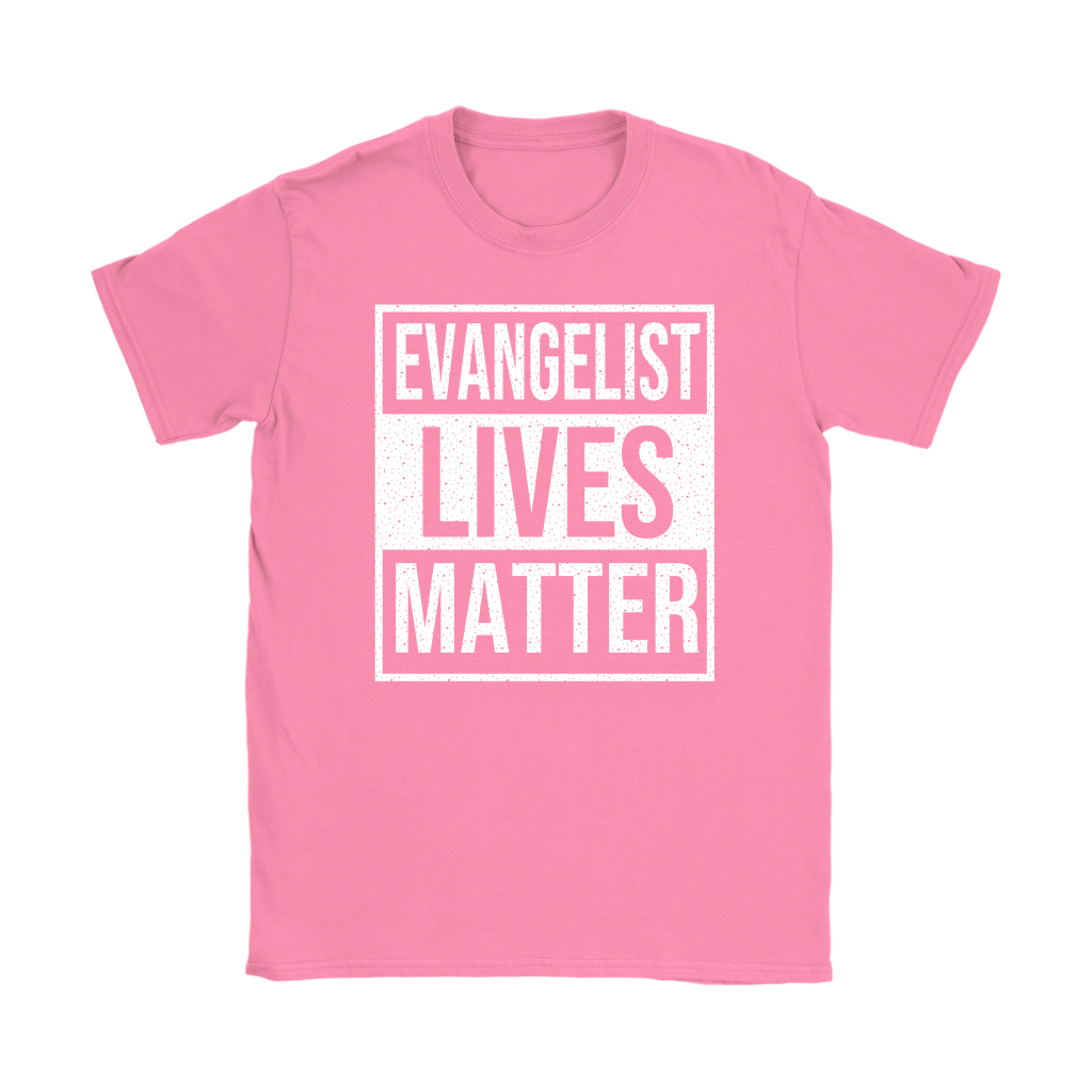 Evangelist Lives Matter Women's T-Shirt Part 2