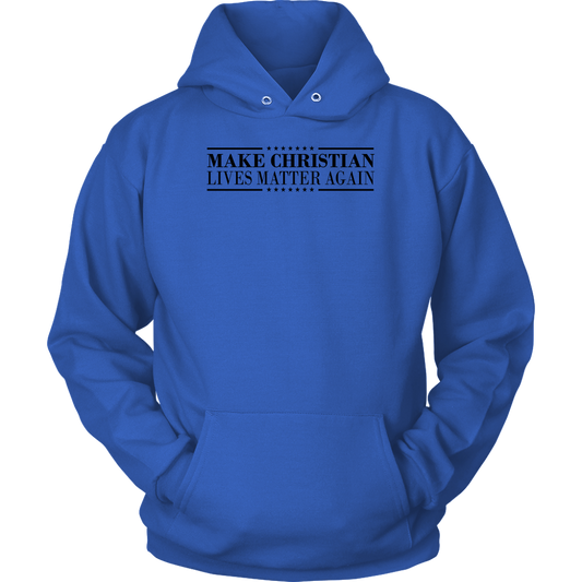 Make Christian Lives Matter Again Unisex Hoodie Part 1