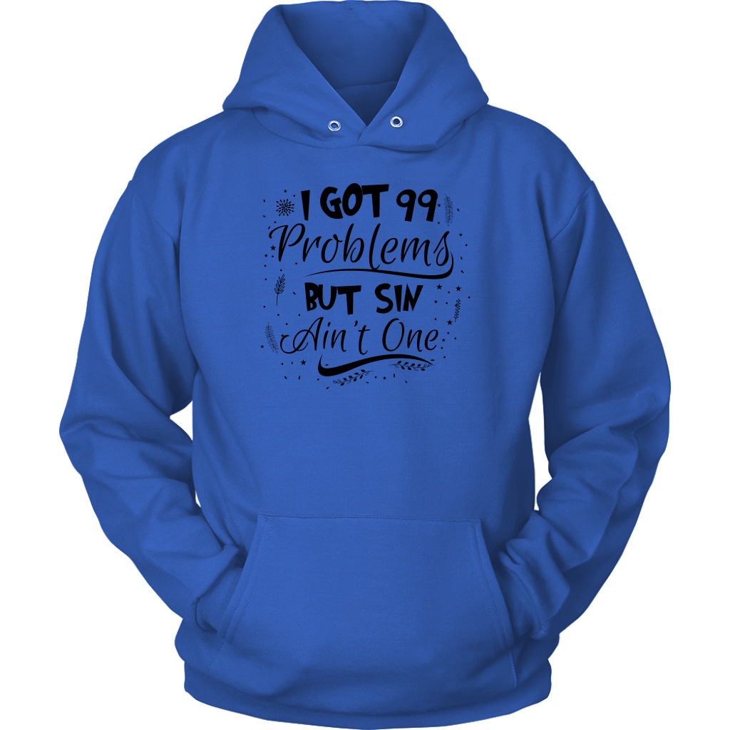 I Got 99 Problems But Sin Ain’t One Unisex Hoodie Part 2