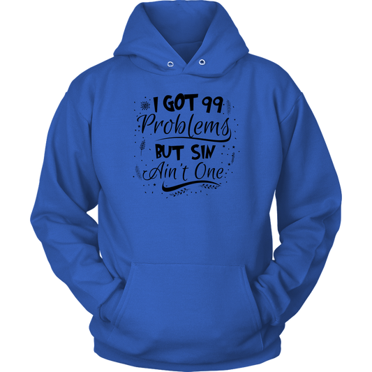 I Got 99 Problems But Sin Ain’t One Unisex Hoodie Part 2