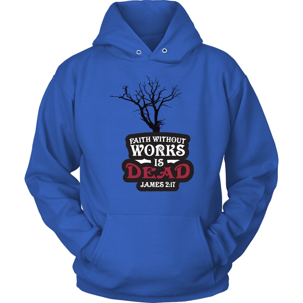 Faith Without Works is Dead Unisex Hoodie