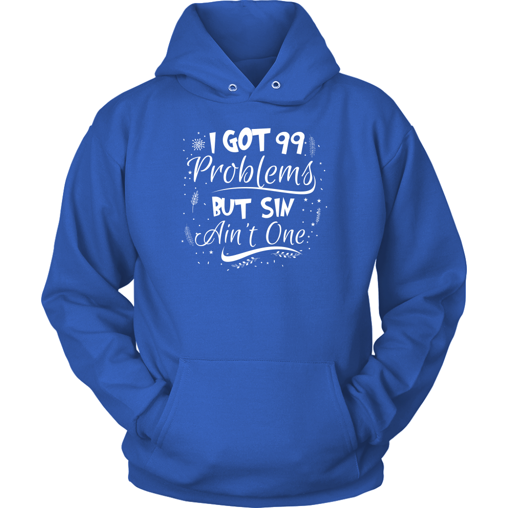 I Got 99 Problems But Sin Ain’t One Unisex Hoodie Part 3