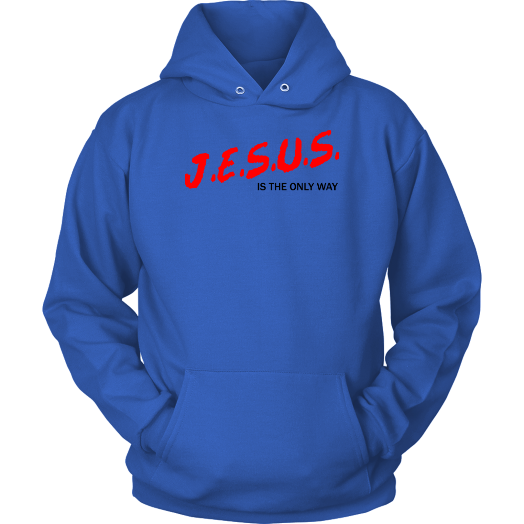 J.E.S.U.S. Is The Only Way Unisex Hoodie Part 1