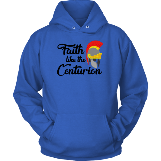 Faith Like The Centurion Unisex Hoodie Part 1