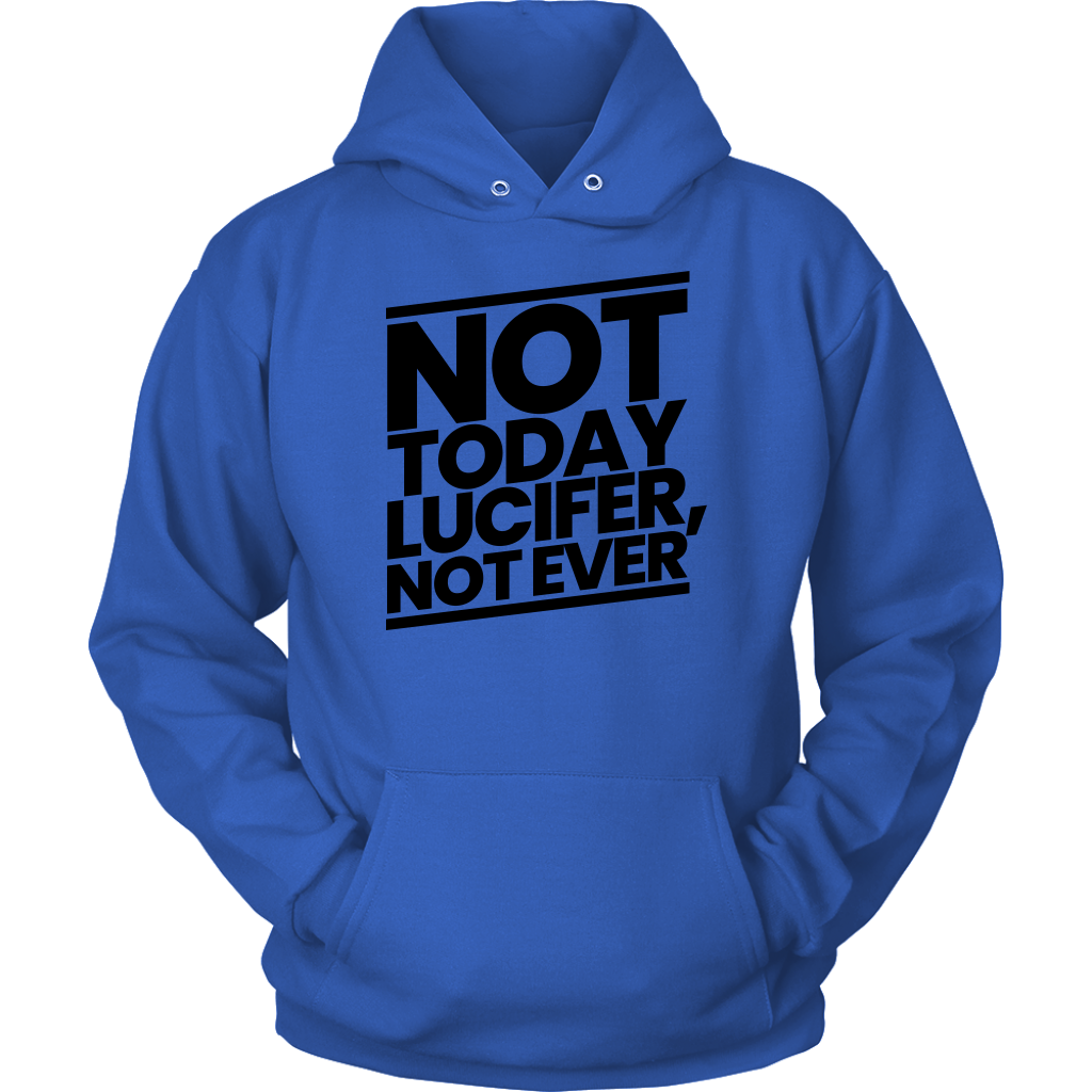 Not Today Lucifer Not Ever Unisex Hoodie Part 1