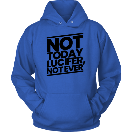 Not Today Lucifer Not Ever Unisex Hoodie Part 1