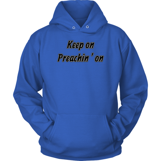 Keep On Preachin' On Unisex Hoodie Part 1