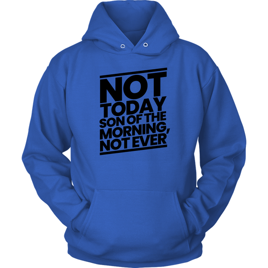 Not Today Son of the Morning Not Ever Unisex Hoodie Part 1