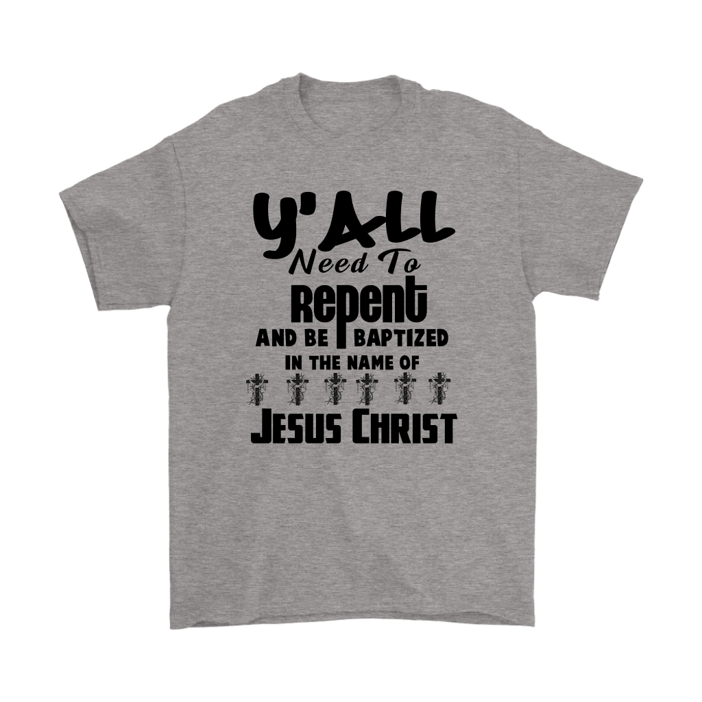 Y'all Need To Repent And Be Baptized Men's T-Shirt Part 1