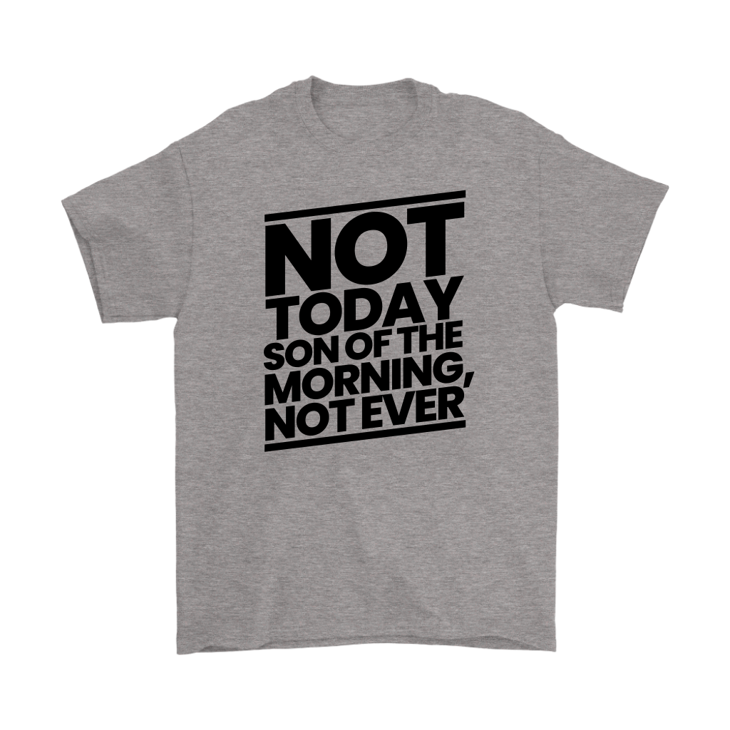Not Today Son of the Morning Not Ever Men's T-Shirt Part 1