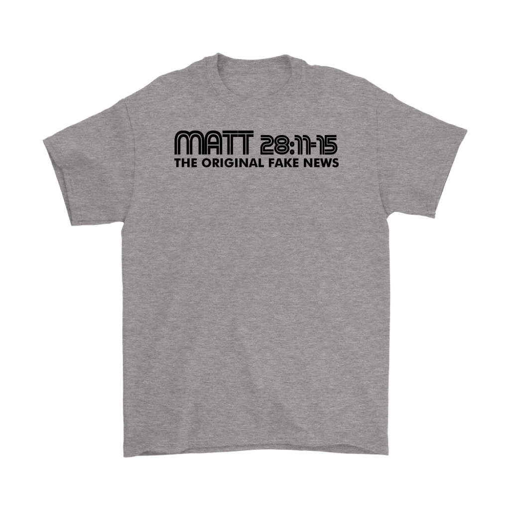 Matthew 28:11-15 The Original Fake News Men's T-Shirt Part 1