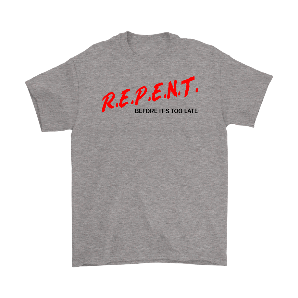 R.E.P.E.N.T. Before It's Too Late Men's T-Shirt Part 1