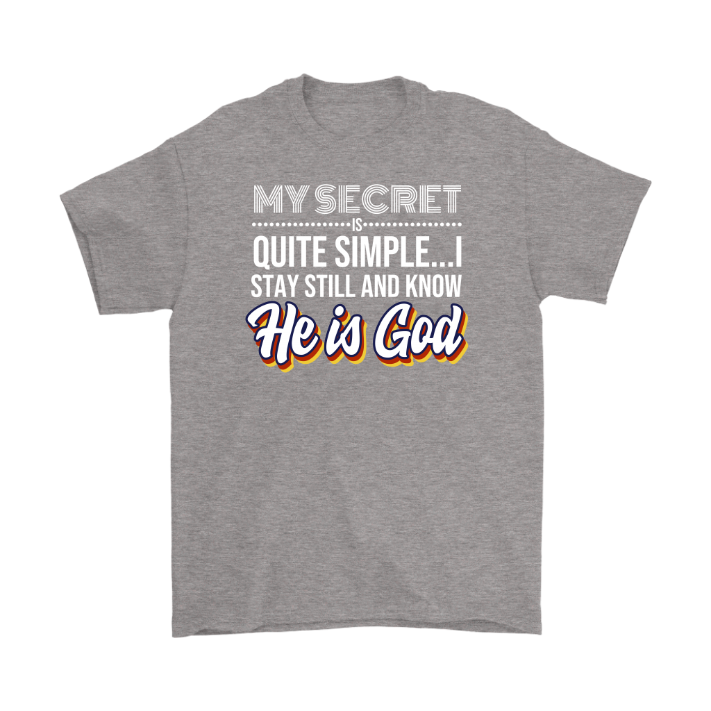 My Secret Is Quite Simple... I Stay Still And Know He Is God Men's T-Shirt Part 2