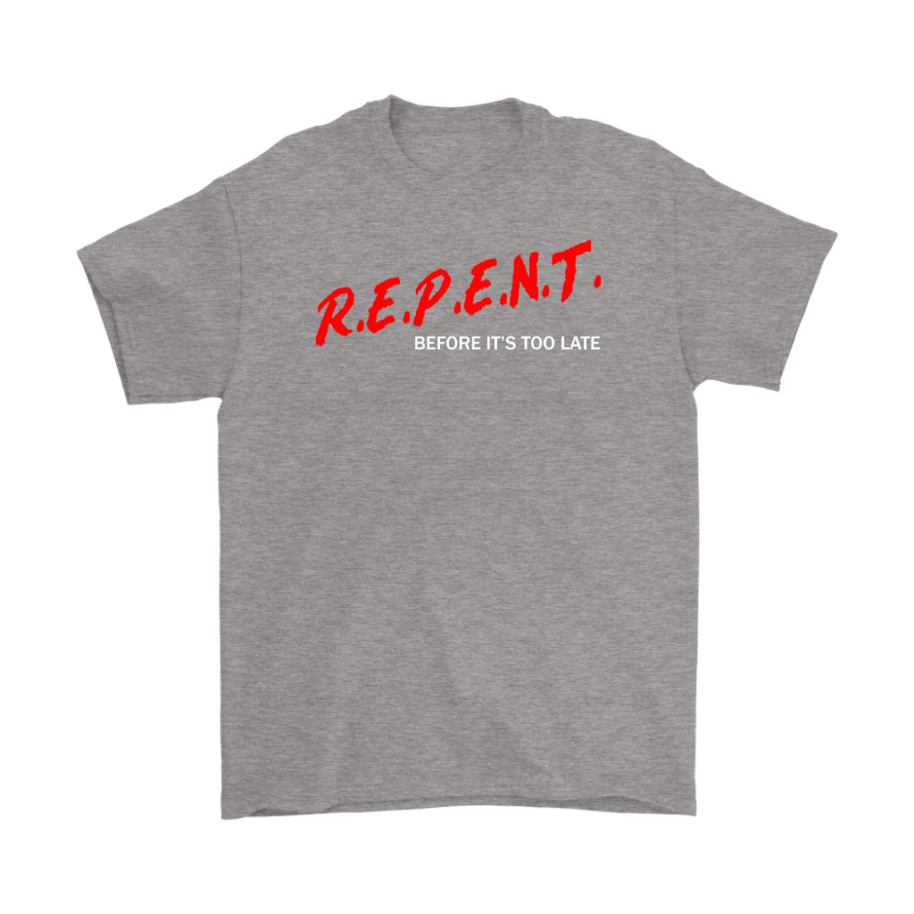 R.E.P.E.N.T. Before It's Too Late Men's T-Shirt Part 2