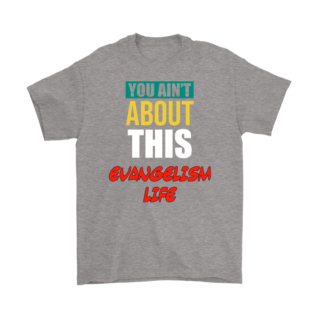 You Ain't About This Evangelism Life Men's T-Shirt Part 2