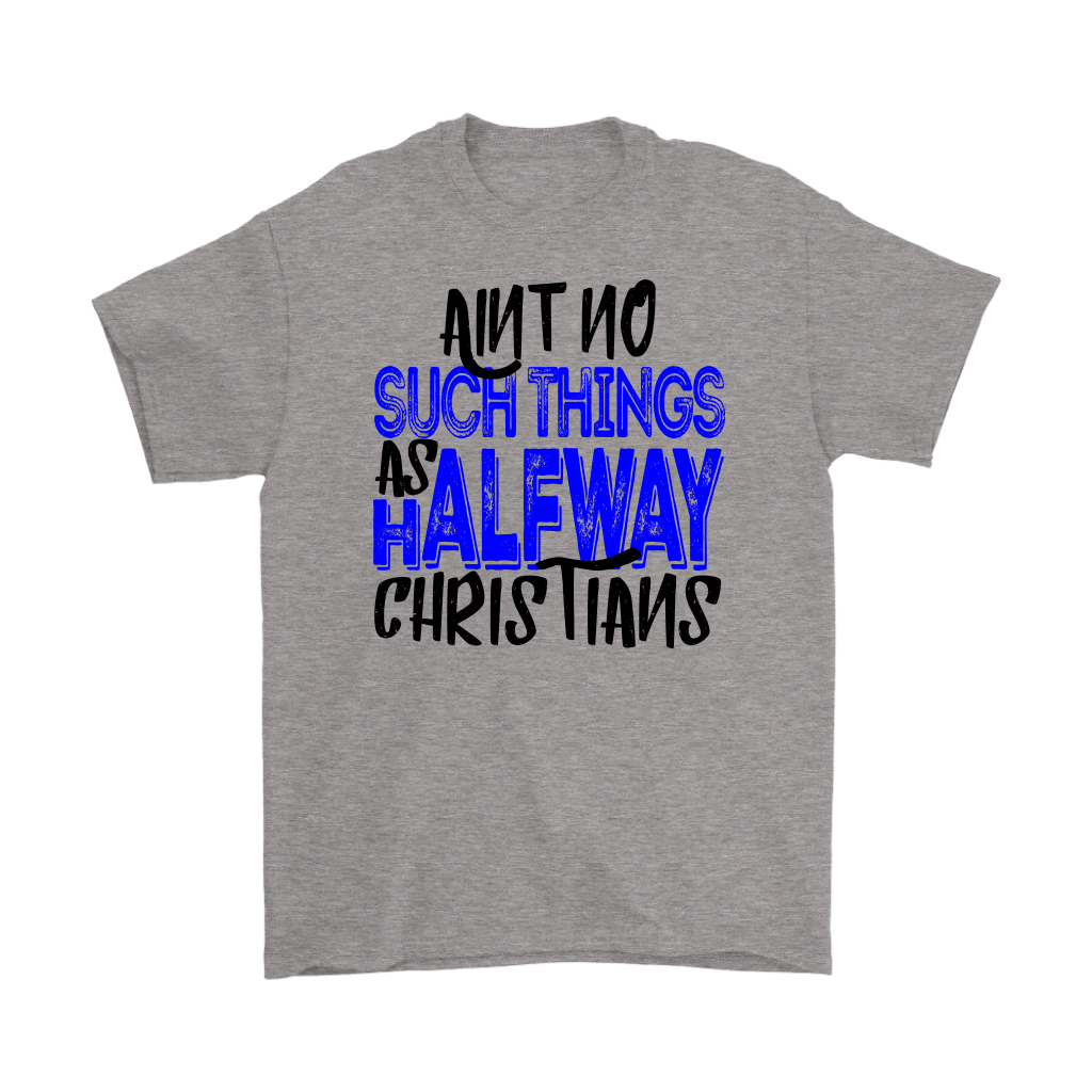 No Halfway Christians Men's T-Shirt Part 2