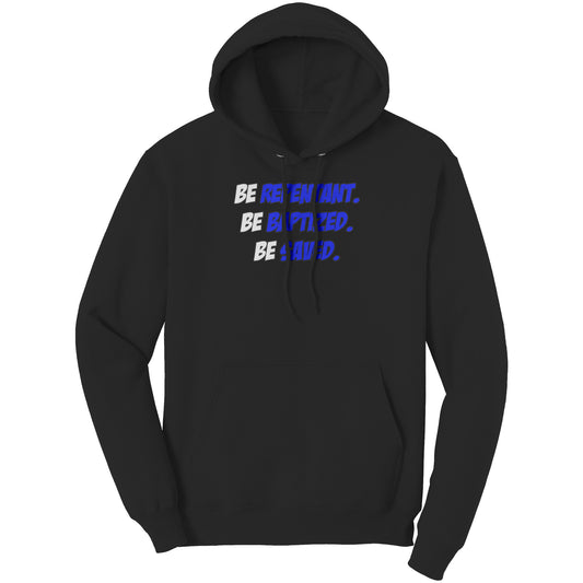 Be Repentant. Be Baptized. Be Saved Hoodie Part 1