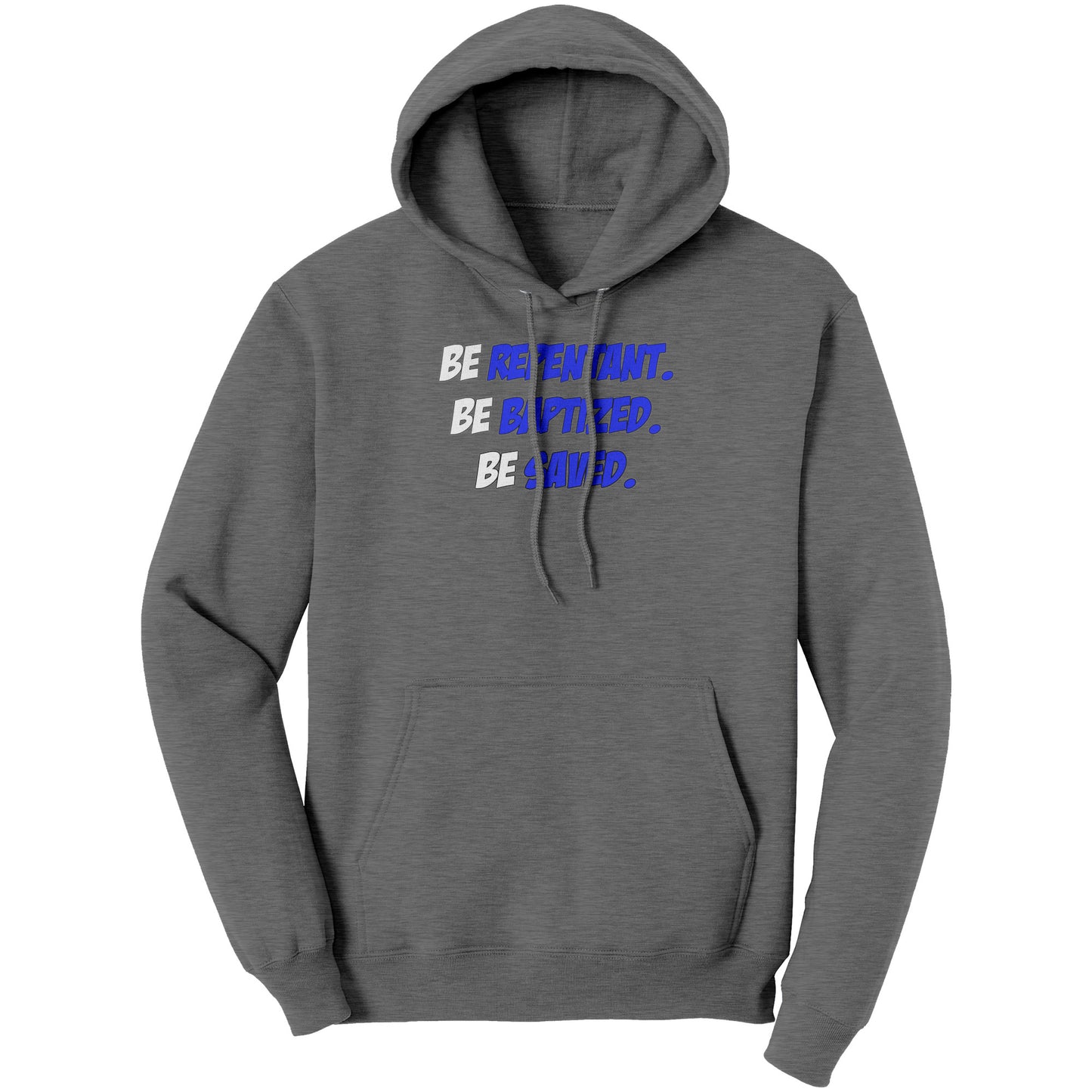 Be Repentant. Be Baptized. Be Saved Hoodie Part 1