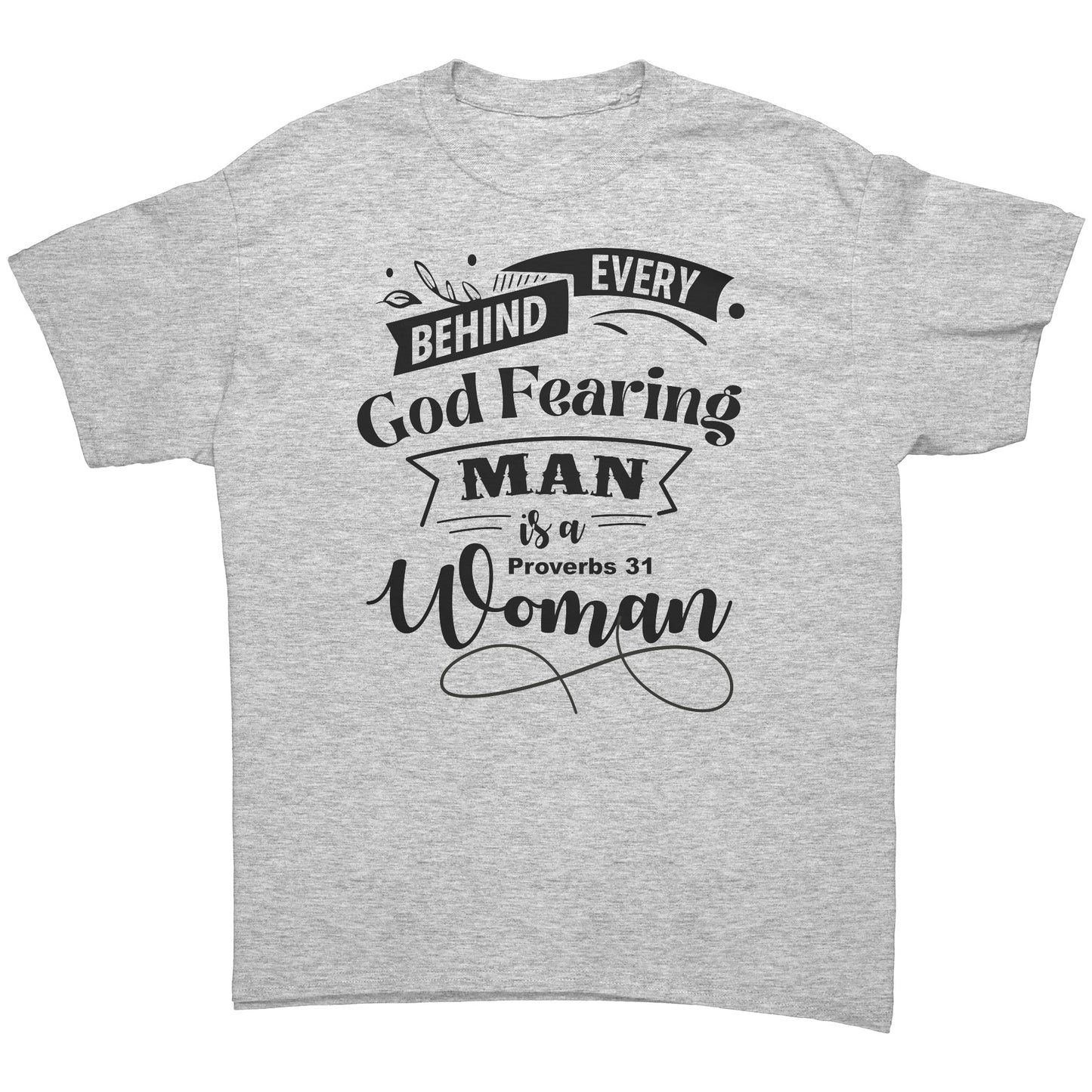 Behind Every God Fearing Man Is A Proverbs 31 Woman Men's T-Shirt Part 1