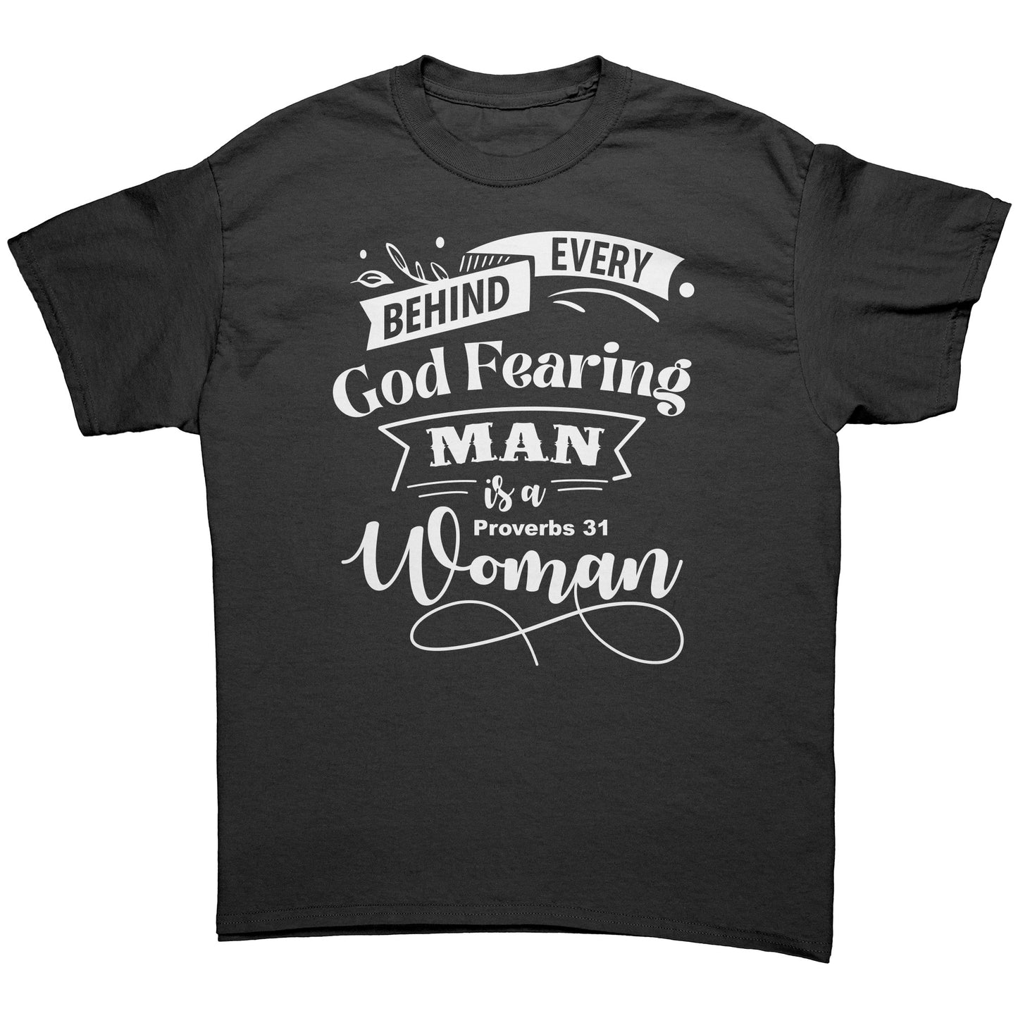 Behind Every God Fearing Man Is A Proverbs 31 Woman Men's T-Shirt Part 2