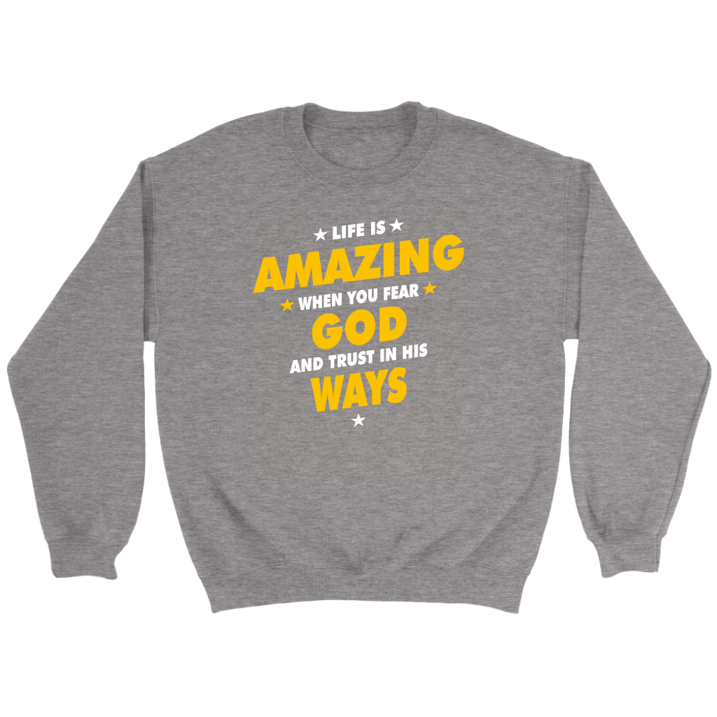 Life Is Amazing When You Fear God Crewneck Part 2