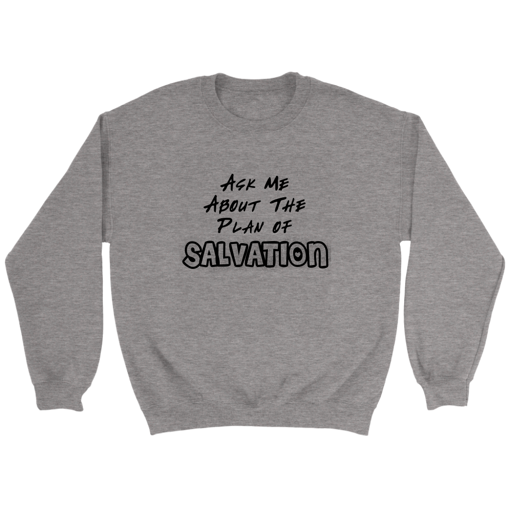 Ask Me About The Plan of Salvation Crewneck Part 1