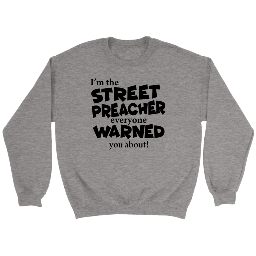 I'm The Street Preacher Everyone Warned You About Crewneck Part 1