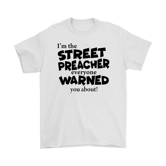 I'm The Street Preacher Everyone Warned You About Men's T-Shirt Part 1