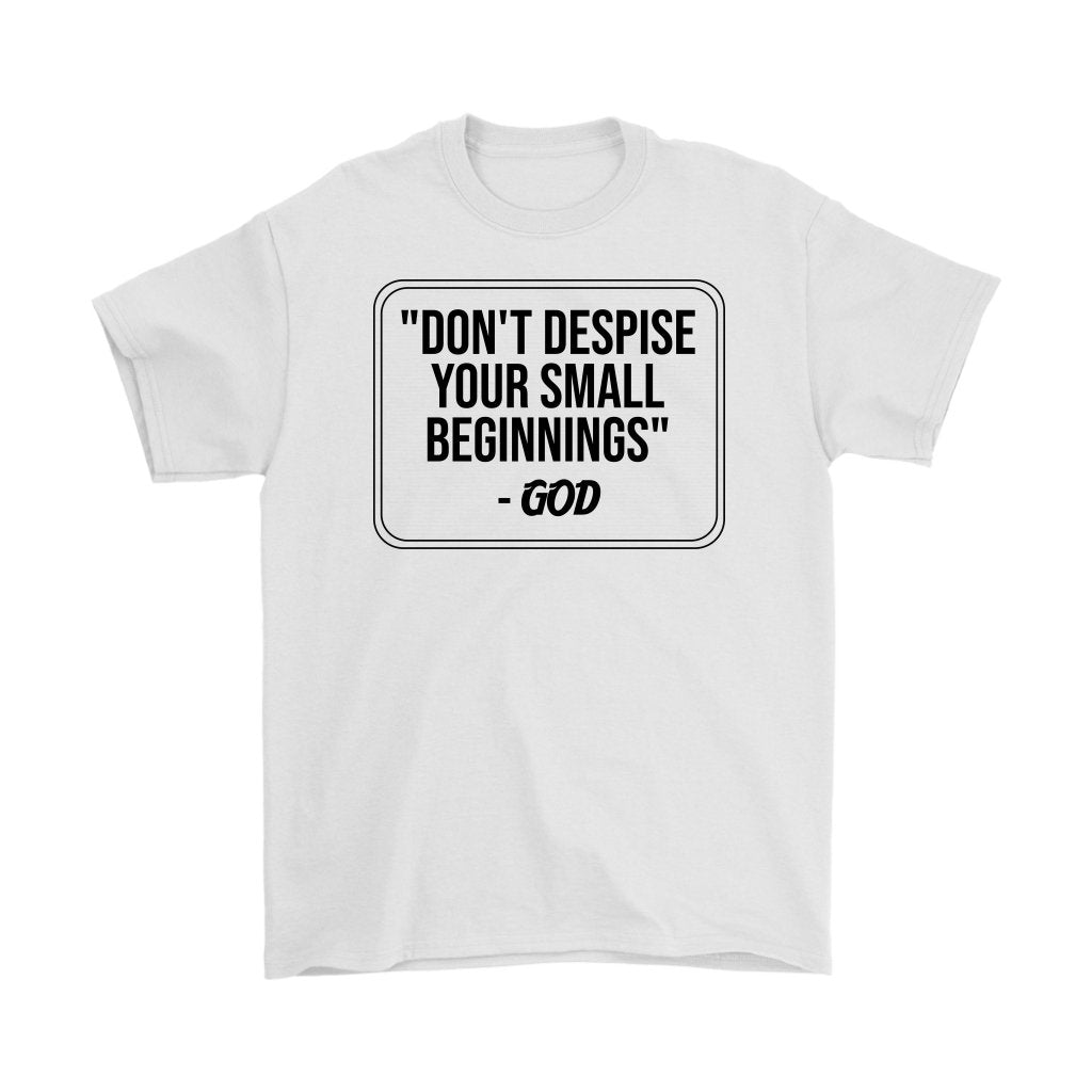 Don't Despise Small Beginnings Men's T-Shirt Part 1