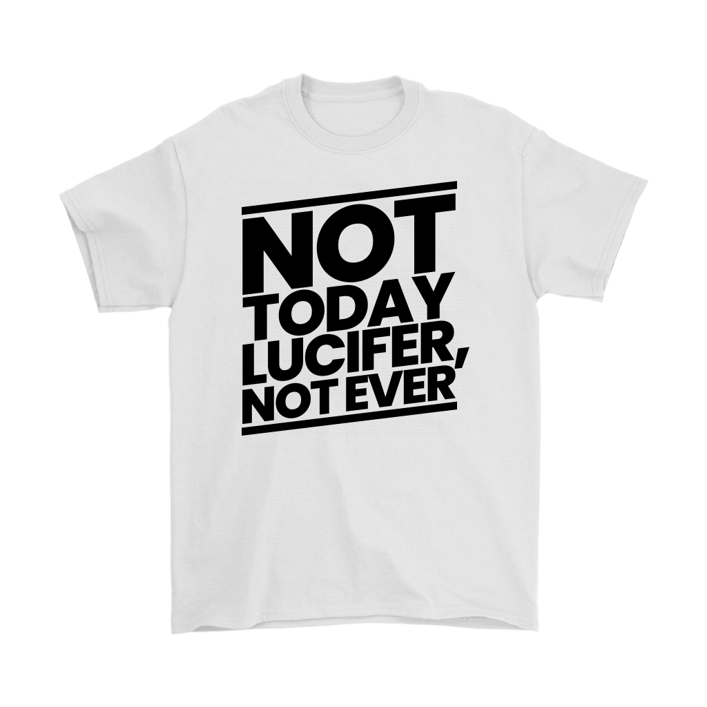 Not Today Lucifer Not Ever Men's T-Shirt Part 1