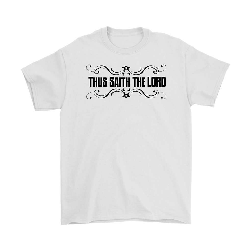 Thus Saith The Lord Men's T-Shirt Part 1