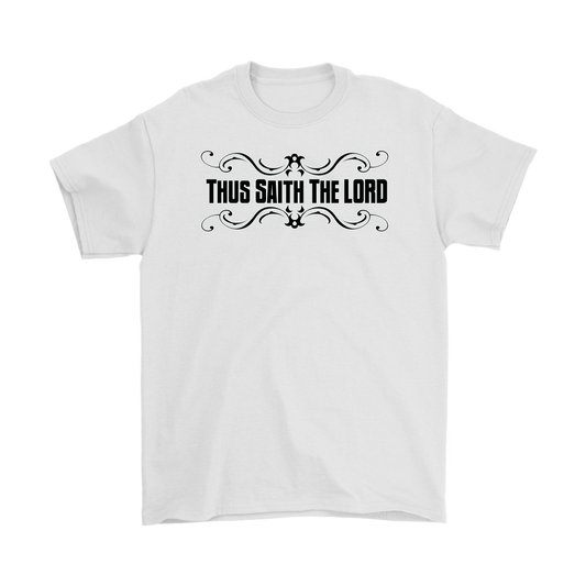 Thus Saith The Lord Men's T-Shirt Part 1