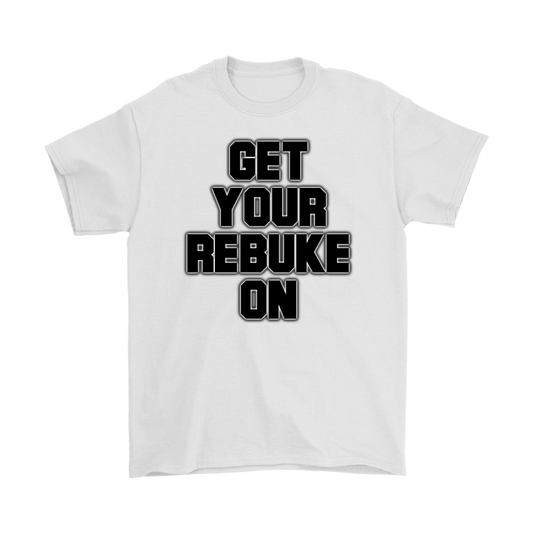 Get Your Rebuke On Men's T-Shirt Part 2