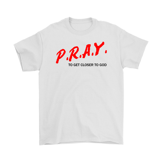 P.R.A.Y. To Get Closer To God Men's T-Shirt Part 1